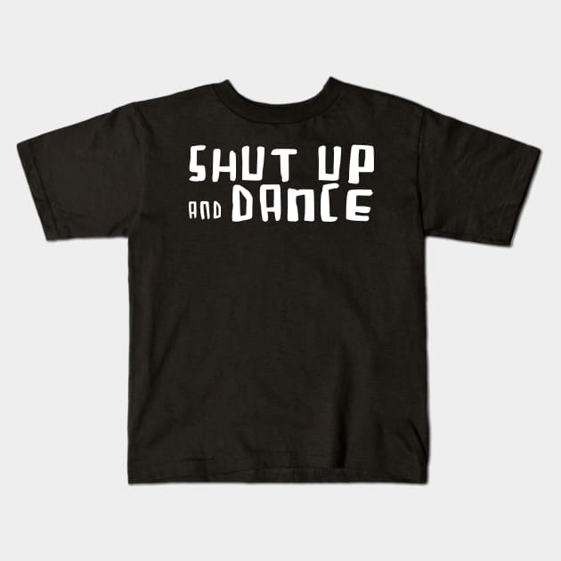 Shut up and Dance Kids T-Shirt by badlydrawnbabe